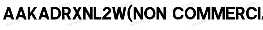AaKADRXNL2W(Non CommercialUse)字体转换